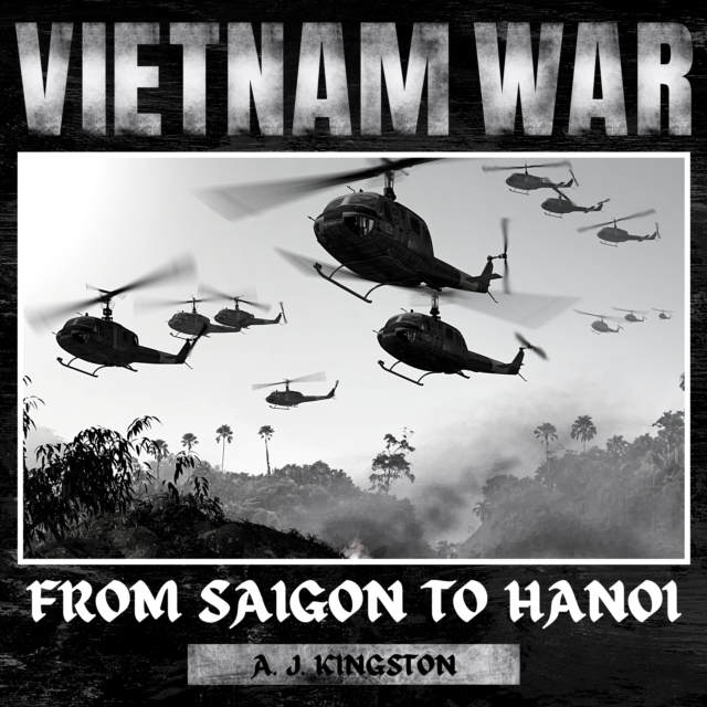 Vietnam War : From Saigon to Hanoi, eAudiobook MP3 eaudioBook