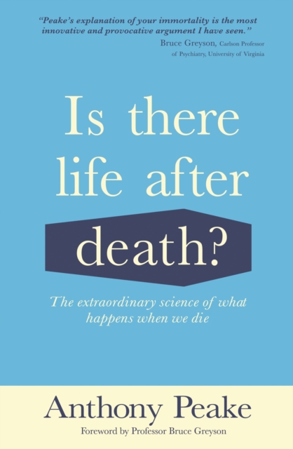 Is There Life After Death? : The Extraordinary Science of What Happens When We Die, Paperback / softback Book