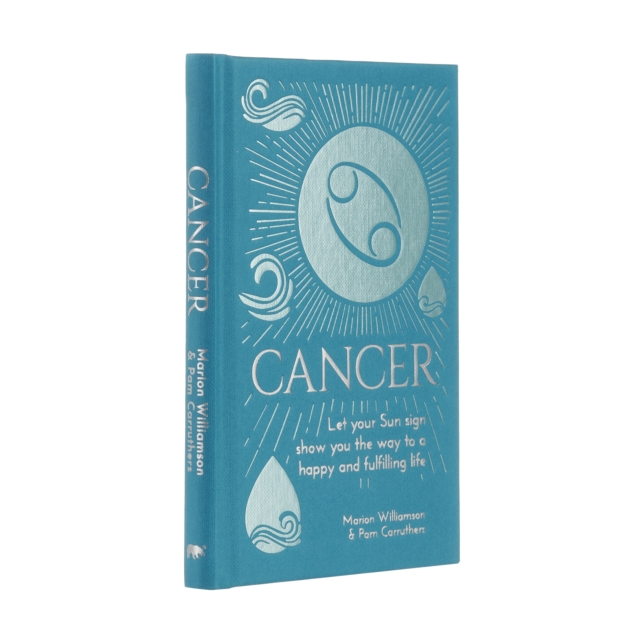 Cancer : Let Your Sun Sign Show You the Way to a Happy and Fulfilling Life, Hardback Book