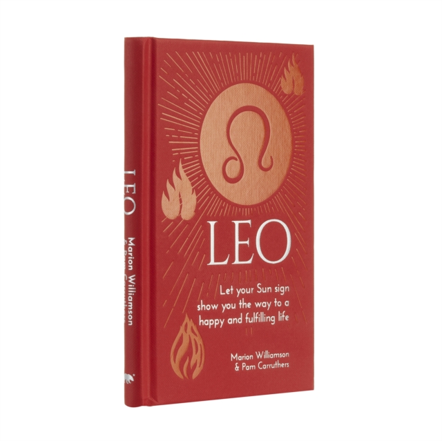 Leo : Let Your Sun Sign Show You the Way to a Happy and Fulfilling Life, Hardback Book