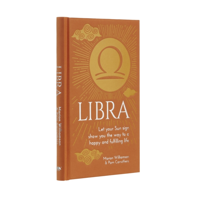 Libra : Let Your Sun Sign Show You the Way to a Happy and Fulfilling Life, Hardback Book