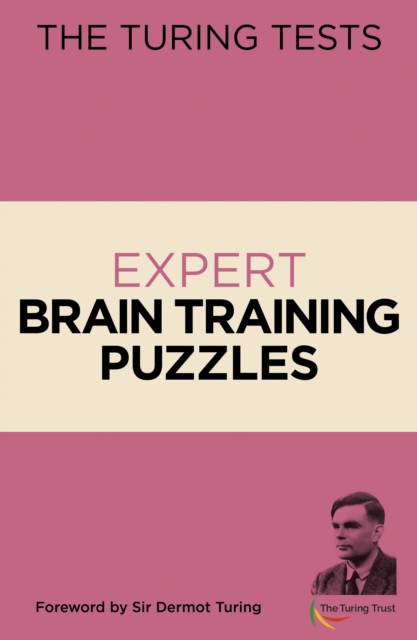 The Turing Tests Expert Brain Training Puzzles : Foreword by Sir Dermot Turing, Paperback / softback Book