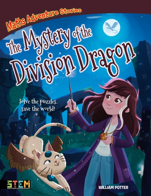 Maths Adventure Stories: The Mystery of the Division Dragon : Solve the Puzzles, Save the World!, Paperback / softback Book