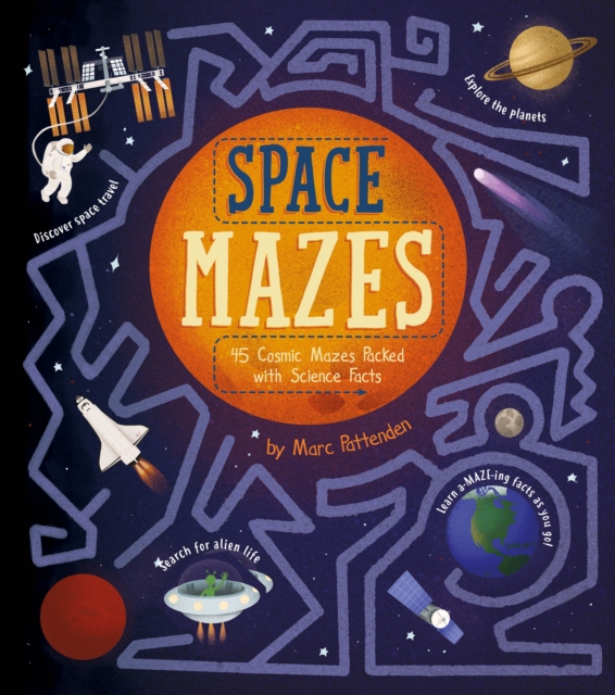 Space Mazes : 45 Cosmic Mazes Packed with Science Facts, Paperback / softback Book