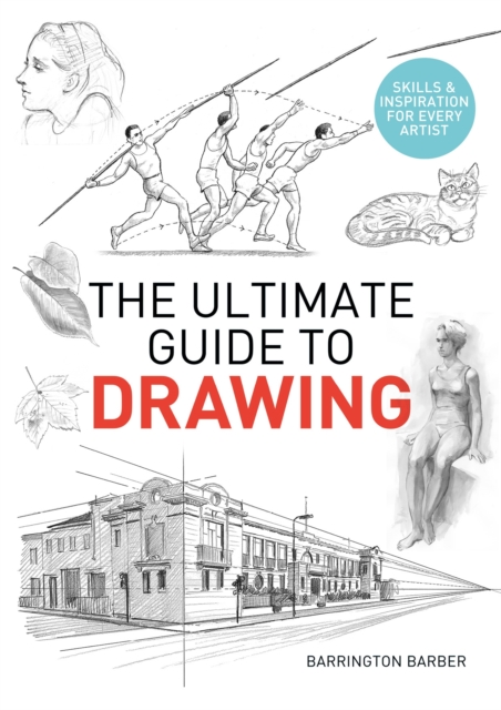 The Ultimate Guide to Drawing : Skills & Inspiration for Every Artist, Paperback / softback Book