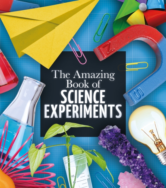 The Amazing Book of Science Experiments, Paperback / softback Book