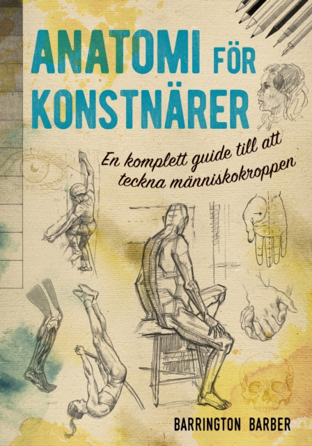 Anatomi For Konstnarer : En komplett guide till att teckna manniskokroppen, EPUB eBook