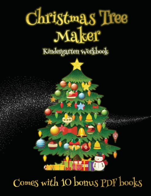 Kindergarten Workbook (Christmas Tree Maker) : This book can be used to make fantastic and colorful christmas trees. This book comes with a collection of downloadable PDF books that will help your chi, Paperback Book