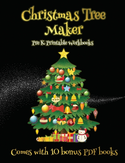 Pre K Printable Workbooks (Christmas Tree Maker) : This book can be used to make fantastic and colorful christmas trees. This book comes with a collection of downloadable PDF books that will help your, Paperback Book