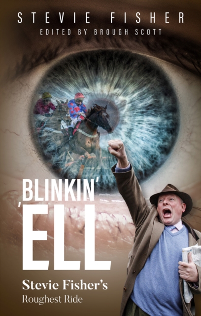 Blinkin' 'Ell : Stevie Fisher's Roughest Ride, Hardback Book
