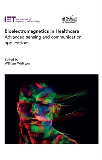 Bioelectromagnetics in Healthcare : Advanced sensing and communication applications, EPUB eBook