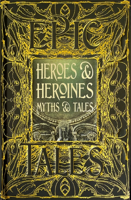 Heroes & Heroines Myths & Tales : Epic Tales, Hardback Book