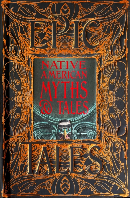 Native American Myths & Tales : Epic Tales, Hardback Book