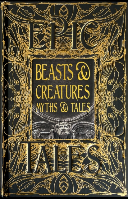 Beasts & Creatures Myths & Tales : Epic Tales, Hardback Book