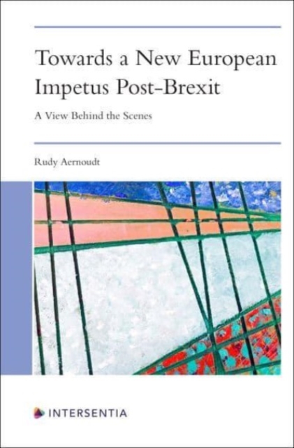 Towards a New European Impetus Post-Brexit : A View Behind the Scenes, Paperback / softback Book