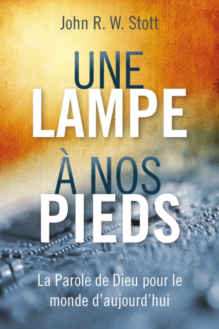 Une lampe a nos pieds : La Parole de Dieu pour le monde d'aujourd'hui, EPUB eBook