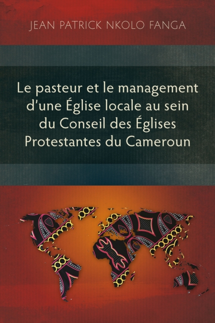 Le pasteur et le management d'une Eglise locale au sein du Conseil des Eglises Protestantes du Cameroun, EPUB eBook