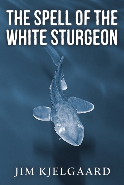 The Spell of the White Sturgeon, EPUB eBook
