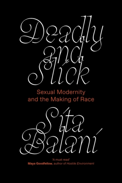 Deadly and Slick : Sexual Modernity and the Making of Race, Paperback / softback Book