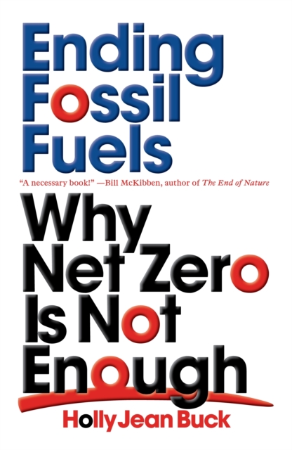 Ending Fossil Fuels : Why Net Zero is Not Enough, EPUB eBook