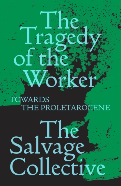 The Tragedy of the Worker : Towards the Proletarocene, EPUB eBook