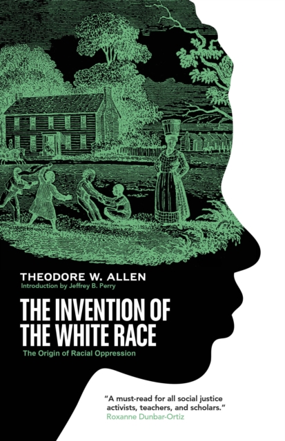 The Invention of the White Race : The Origin of Racial Oppression, Paperback / softback Book