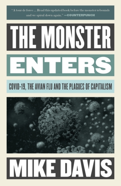 The Monster Enters : COVID-19, Avian Flu, and the Plagues of Capitalism, Paperback / softback Book