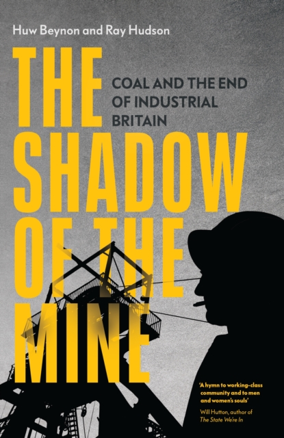 The Shadow of the Mine : Coal and the End of Industrial Britain, Paperback / softback Book