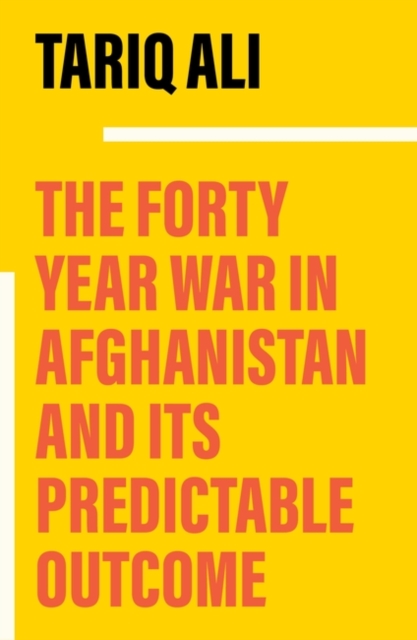 The Forty-Year War in Afghanistan : A Chronicle Foretold, Paperback / softback Book