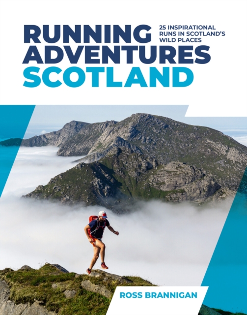 Running Adventures Scotland : 25 inspirational runs in Scotland's wild places, Paperback / softback Book