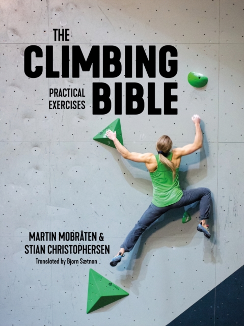 The Climbing Bible: Practical Exercises : Technique and strength training for climbing, EPUB eBook