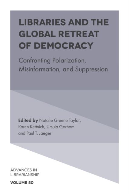 Libraries and the Global Retreat of Democracy : Confronting Polarization, Misinformation, and Suppression, PDF eBook