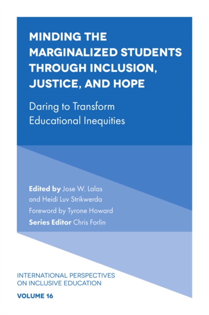 Minding the Marginalized Students Through Inclusion, Justice, and Hope : Daring to Transform Educational Inequities, PDF eBook