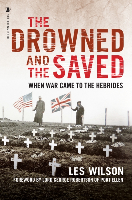 The Drowned and the Saved : When War Came to the Hebrides, Paperback / softback Book