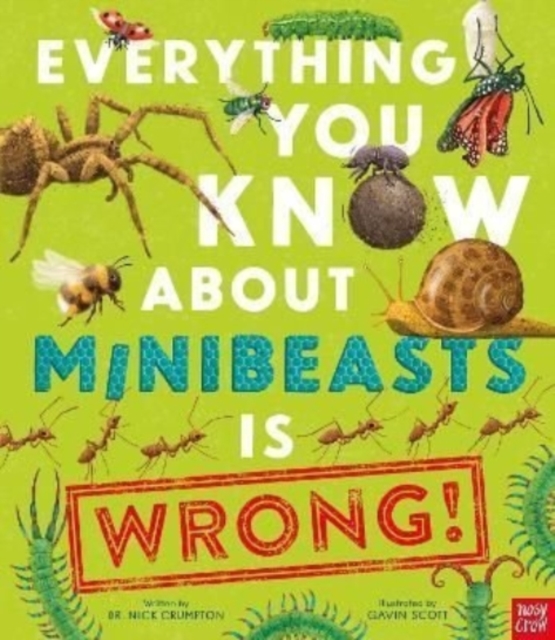 Everything You Know About Minibeasts is Wrong!, Hardback Book