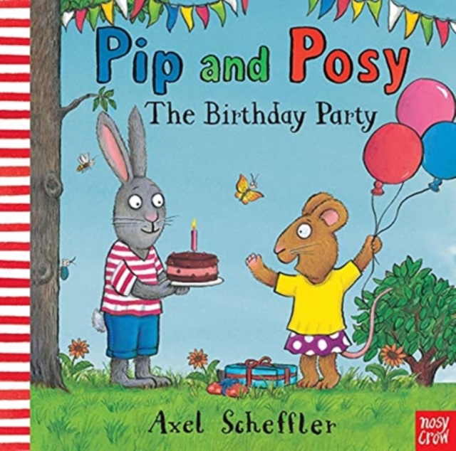 Pip and Posy: The Birthday Party : A classic storybook about when things don't go to plan, Hardback Book