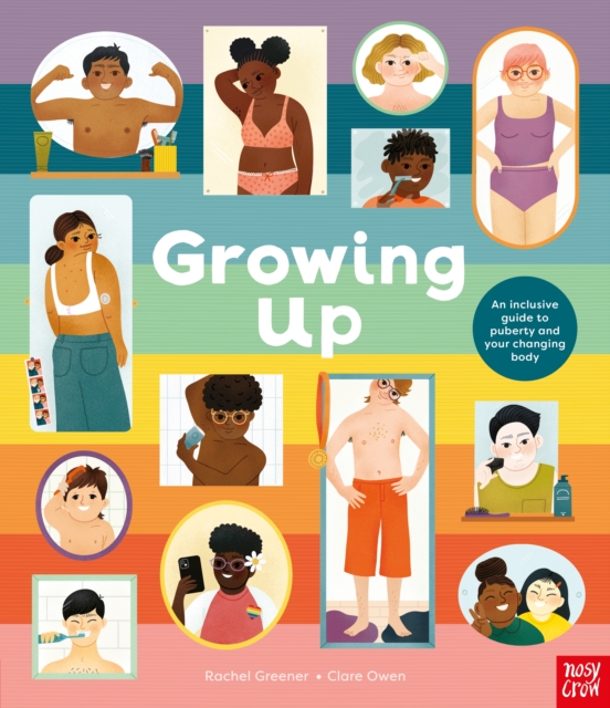 Growing Up: An Inclusive Guide to Puberty and Your Changing Body, Hardback Book