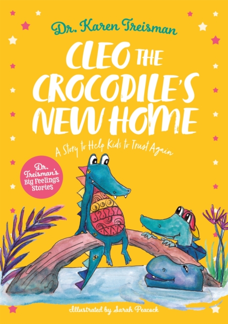 Cleo the Crocodile's New Home : A Story to Help Kids After Trauma, Paperback / softback Book