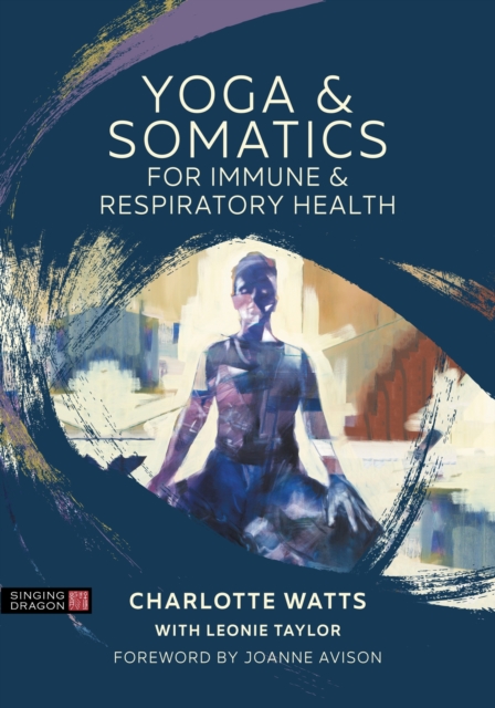 Yoga and Somatics for Immune and Respiratory Health, Paperback / softback Book