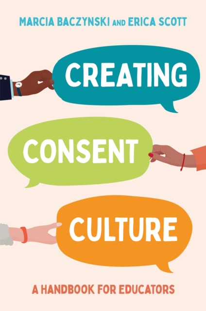 Creating Consent Culture : A Handbook for Educators, Paperback / softback Book
