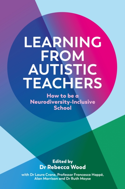 Learning From Autistic Teachers : How to Be a Neurodiversity-Inclusive School, EPUB eBook