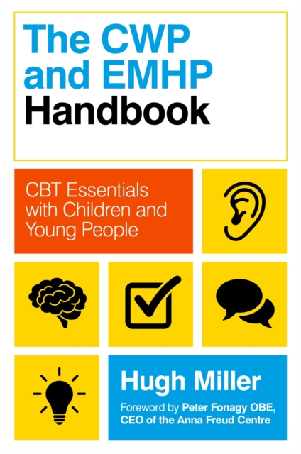 The CWP and EMHP Handbook : CBT Essentials with Children and Young People, Paperback / softback Book