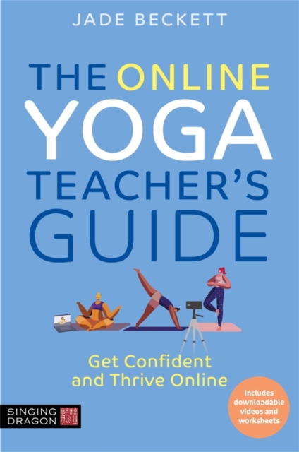 The Online Yoga Teacher's Guide : Get Confident and Thrive Online, Paperback / softback Book