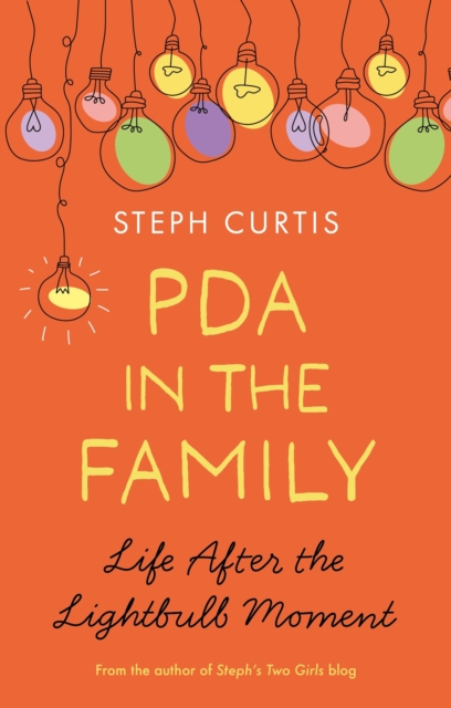 PDA in the Family : Life After the Lightbulb Moment, Paperback / softback Book