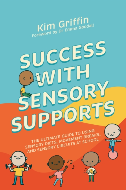 Success with Sensory Supports : The ultimate guide to using sensory diets, movement breaks, and sensory circuits at school, Paperback / softback Book