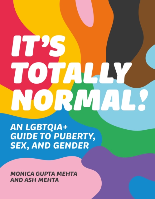 It's Totally Normal! : An LGBTQIA+ Guide to Puberty, Sex, and Gender, EPUB eBook