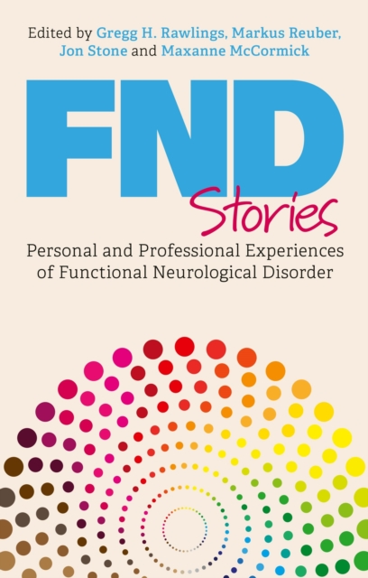 FND Stories : Personal and Professional Experiences of Functional Neurological Disorder, EPUB eBook
