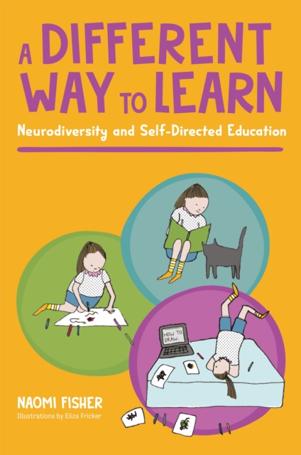 A Different Way to Learn : Neurodiversity and Self-Directed Education, Paperback / softback Book