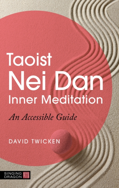 Taoist Nei Dan Inner Meditation : An Accessible Guide, Paperback / softback Book