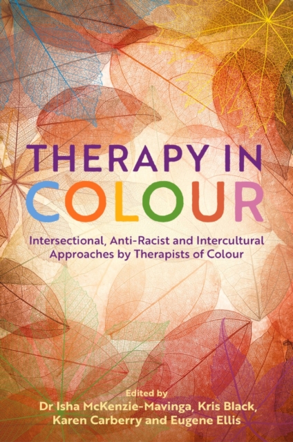 Therapy in Colour : Intersectional, Anti-Racist and Intercultural Approaches by Therapists of Colour, Paperback / softback Book